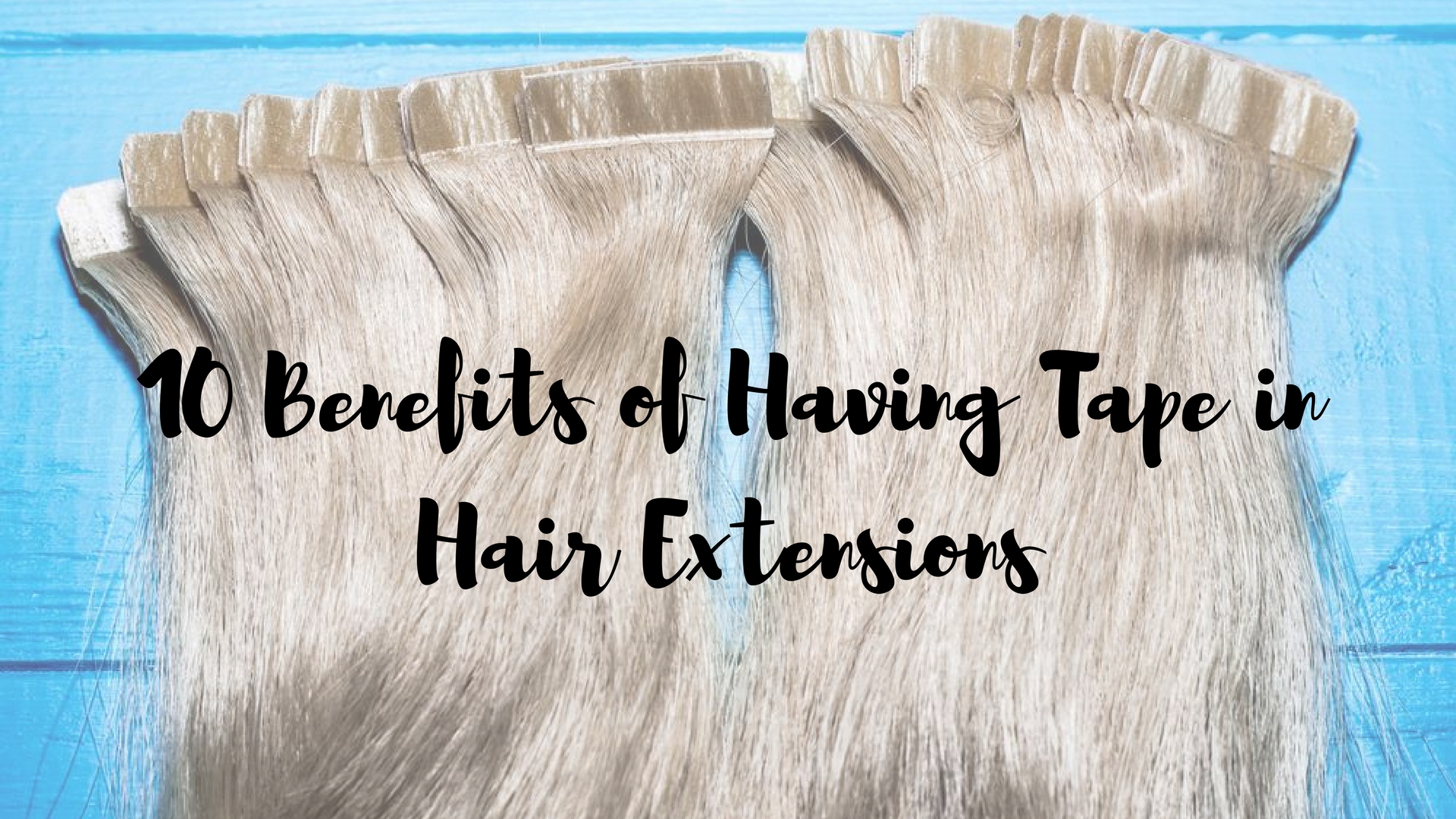 Top 10 Benefits of Having Tape in Hair Extensions for Long and Luscious Look ArticleCube